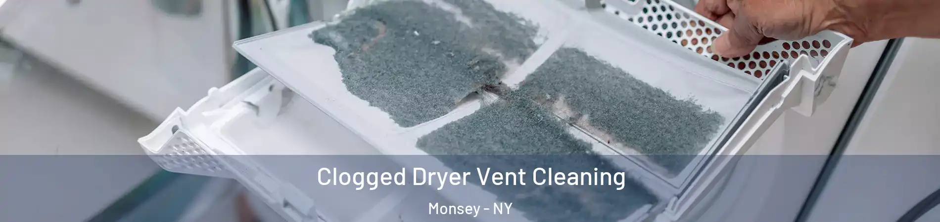  Clogged Dryer Vent Cleaning Monsey - NY