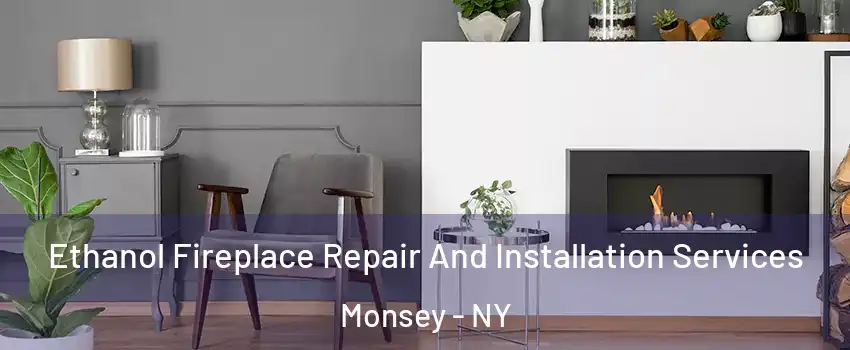  Ethanol Fireplace Repair And Installation Services Monsey - NY