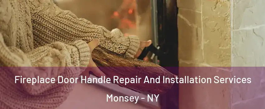  Fireplace Door Handle Repair And Installation Services Monsey - NY