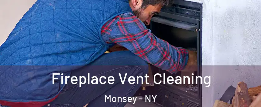  Fireplace Vent Cleaning Monsey - NY