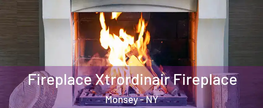  Fireplace Xtrordinair Fireplace Monsey - NY