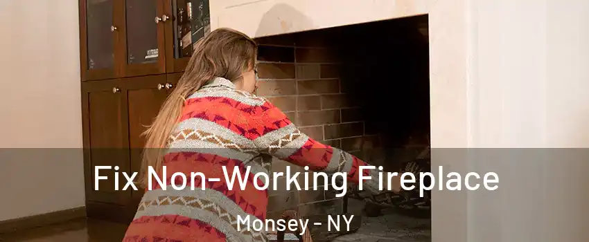  Fix Non-Working Fireplace Monsey - NY