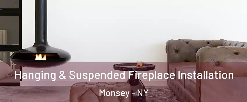 Hanging & Suspended Fireplace Installation Monsey - NY
