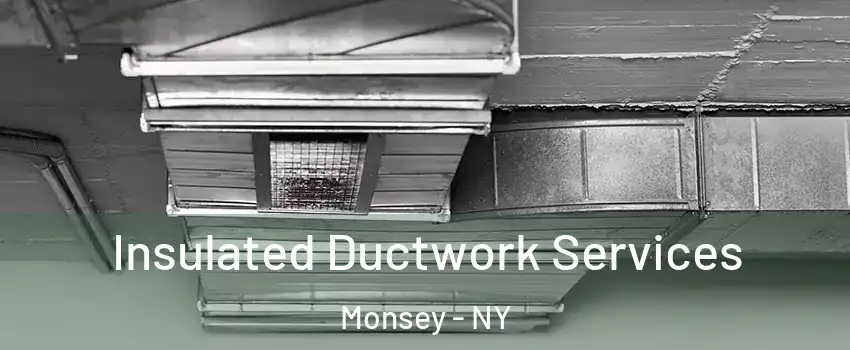  Insulated Ductwork Services Monsey - NY