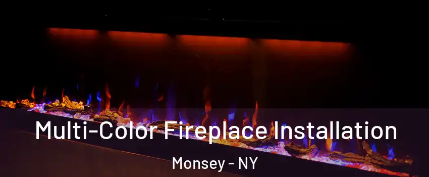  Multi-Color Fireplace Installation Monsey - NY