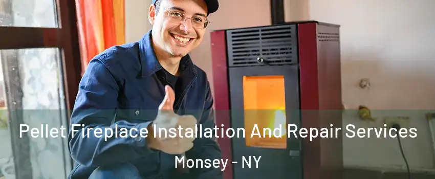  Pellet Fireplace Installation And Repair Services Monsey - NY