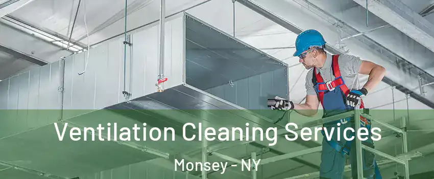  Ventilation Cleaning Services Monsey - NY